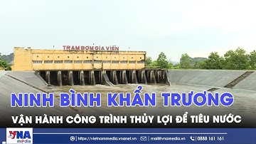 Ninh Bình khẩn trương vận hành công trình thủy lợi để tiêu nước - VNAMedia