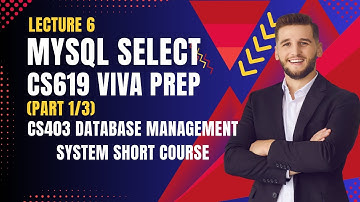 LECTURE NO.6 | CS619 MySQL Viva Prep | SELECT Query  (Part 1/3) | CS403 Short Lectures | DBMS