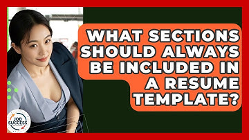 What Sections Should Always Be Included In A Resume Template? - Job Success Network