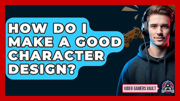 How Do I Make A Good Character Design? - Video Gamers Vault
