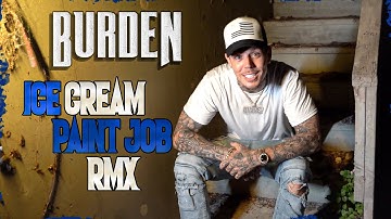 Burden - Ice Cream Paint Job RMX (Official Video)