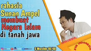 Gus Baha rahasia sunan ampel membuat negara islam, S.muslim 18/48