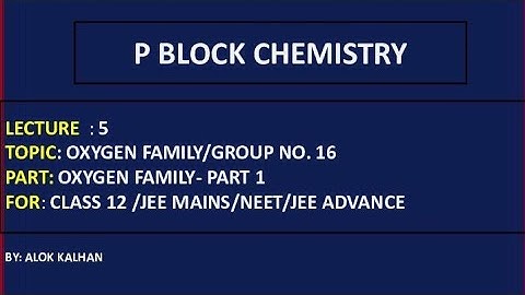 Oxygen Family/Group No. 16/P Block/Part 5