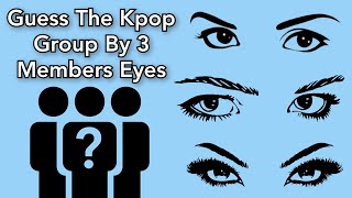 Guess The Kpop Group By 3 Members Eyes