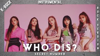 [INSTRUMENTAL] SECRET NUMBER (시크릿넘버) - Who Dis? (Rock / Band Version)