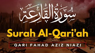 Beautiful Quran Recitation | Qari Fahad Aziz Niazi | Amazing Recitation Surah 101 Al-Qari'ah