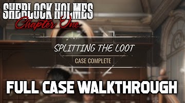 Splitting the Loot Full Case Walkthrough (Sherlock Holmes Chapter One)