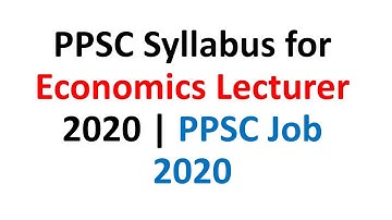PPSC Syllabus for Economics Lecturer 2020 | PPSC Job 2020 | Part 1