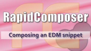 RapidComposer - How to compose an EDM snippet with RapidComposer