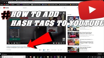 HOW TO ADD HASH TAGS TO YOU