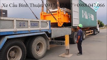 Thuê Xe Cẩu Tự Hành Tại Bình Thuận: Nhận Nâng Chuyển Hàng Hóa Máy Móc, Đóng, Rút Container