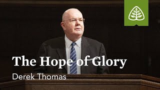 Derek Thomas: The Hope of Glory