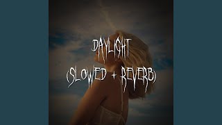 daylight (slowed + reverb)