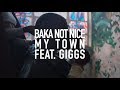 BAKA NOT NICE - My Town (feat. Giggs) [Official Video]