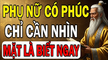 Cổ Nhân Dạy: 10 Nét Tướng Phụ Nữ Có Phúc Trời Ban, Cả Đời Hưởng Lộc | Tinh Hoa Cổ Nhân
