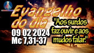 EVANGELHO DO DIA 09/02/2024 COM REFLEXÃO. Evangelho (Mc 7,31-37)