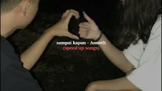 Sampai kapan - Annethdlc (speed'up.ver)