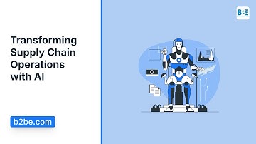Transforming Supply Chain Operations With AI | B2BE
