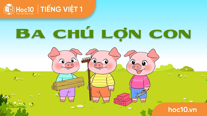 Câu chuyên ba chu lợn con của tác giả nào