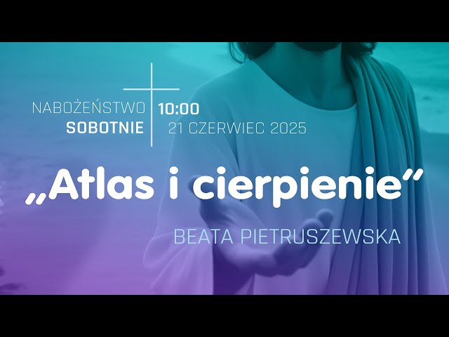 Nabożeństwo | "Atlas i cierpienie" | Beata Pietruszewska | 21.06.2025