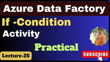 25.  If Condition activity in azure data factory | Azure data factory