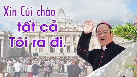 Đức Tổng Giám mục Phaolô  Bùi Văn Đọc qua đời tại Roma  - Xin cúi chào tất cả Tôi ra đi