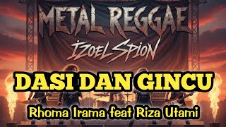 Download lagu DASI DAN GINCU - RHOMA IRAMA FEAT RIZA UTAMI (METAL REGGAE VERSION)