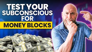 Test Your Own Subconscious Mind for Blocks to Being Rich and Wealthy - Takes Just 20 Seconds!