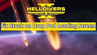 how to fix helldivers 2 stuck on drop pod loading screen