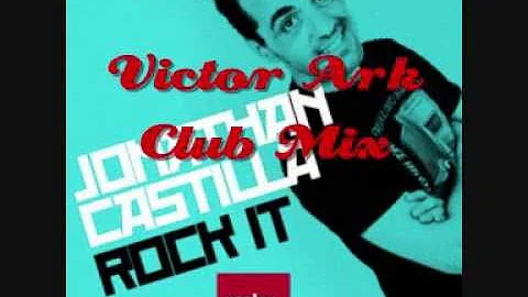 Jonathan Castilla - Rock It ( Victor Ark Club Mix )