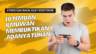 Ateis Gak Bakalan Kuat Nonton Ini! 10 Temuan Ilmuwan Membuktikan Adanya Tuhan