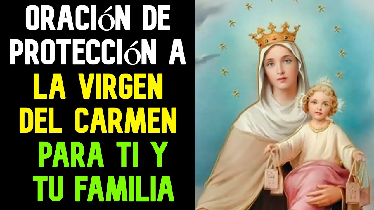 ORACION DE PROTECCION A LA VIRGEN DEL CARMEN PARA TI Y TU FAMILIA ...