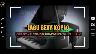 LAGU SEXY KOPLO || TANPA KENDANG/PLUS LIRIK// SK MUSIC PRODUCTION