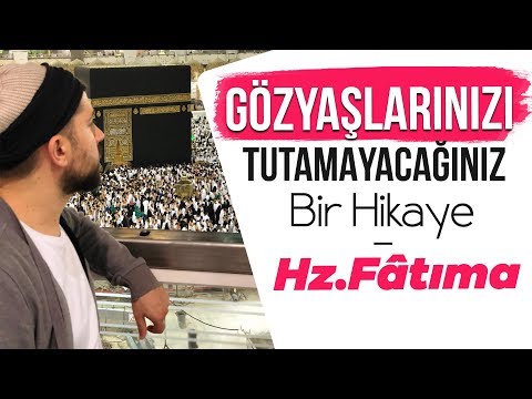 Gözyaşlarınızı Tutamayacağınız Bir Hikaye- Hz.Fâtıma