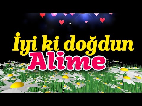 İyi ki doğdun Alime, iyi ki varsın, doğum günün kutlu olsun. İsme özel doğum günü şarkısı