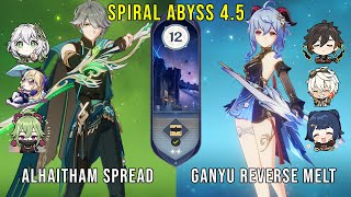 C0 Alhaitham Spread and C0 Ganyu Reverse Melt  Genshin Impact Abyss 4.5  Floor 12 9 Stars