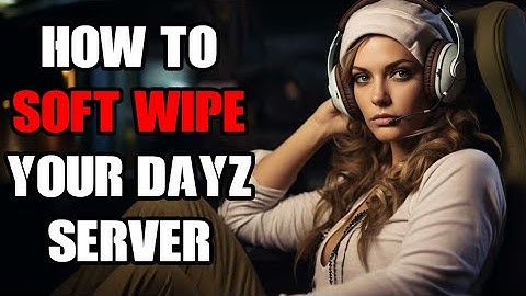 How To Do A Soft Wipe On Your DayZ Server That Deletes All Except Player Inventory, For 1.23 Update