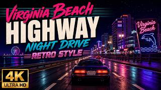 Vrginia Beach Highway Night Drive 4K Ultra HD Retro Style 🚗🌃