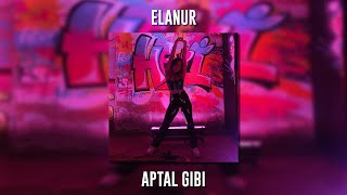 Elanur - Aptal Gibi (Speed Up)