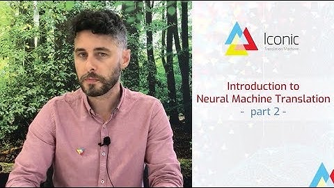 The Essential Guide to Neural MT #2 : Intro to Neural Machine Translation Part 2