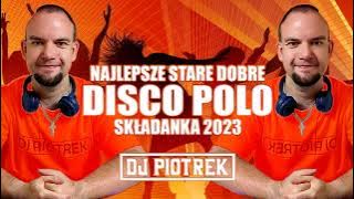 DJ PIOTREK & NAJLEPSZE STARE DISCO POLO HIT ZA HITEM 2023