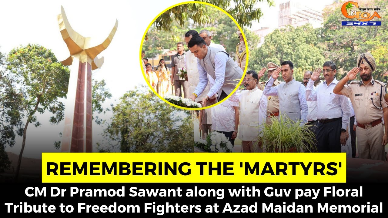 CM Dr Pramod Sawant along with Guv pay Floral Tribute to Freedom ...