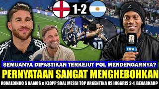 SUNGGUH MENGEJUTKAN❓REAKSI JUJUR RONALDINHO S RAMOS KLOPP Messi Argentina vs Inggris 2-1~ Benarkah?