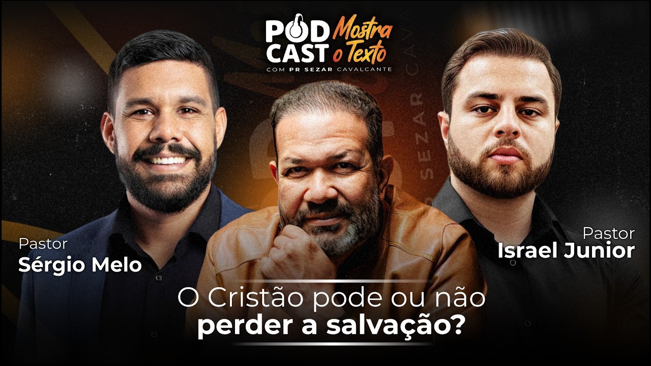 O CRISTÃO PODE OU NÃO PERDER A SALVAÇÃO? PR. SÉRGIO MELO, PR ISRAEL JUNIOR E PR. SEZAR - 09/02/26