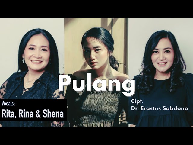 PULANG (Rita, Rina u0026 Shena) Cip. Dr. Erastus Sabdono class=