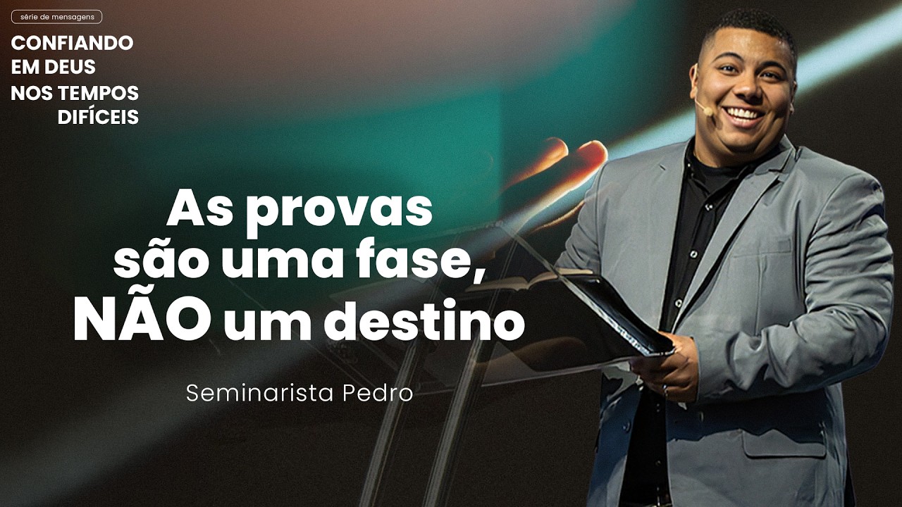 As Provas São Uma Fase, Não Um Destino | Seminarista Pedro