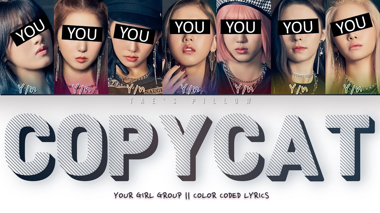 COPYCAT - YOUR GIRL GROUP | ORIGINAL - BILLIE EILISH | 7 MEM VER. | COLOR CODED LYRICS