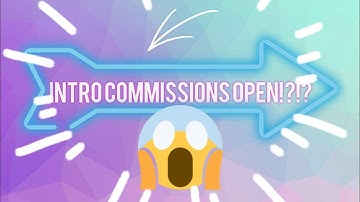 INTRO COMMISSIONS OPEN!?! (Please watch whole video)