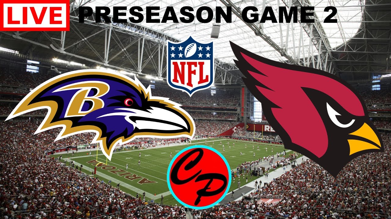 BALTIMORE RAVENS vs ARIZONA CARDINALS NFL FOOTBALL PRESEASON GAME 2