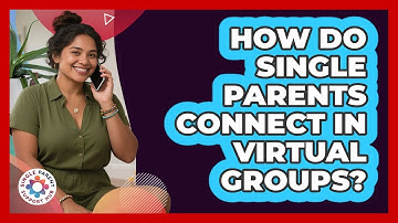 How Do Single Parents Connect In Virtual Groups?